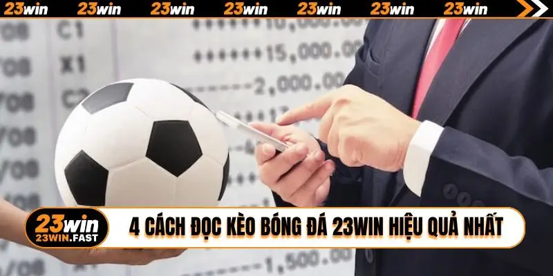 4 cách đọc kèo bóng đá 23WIN hiệu quả nhất