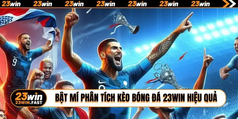Bật mí phân tích kèo bóng đá 23WIN hiệu quả