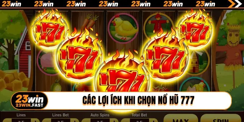 Các lợi ích khi chọn nổ hũ 777