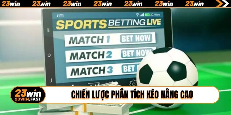 Chiến lược phân tích kèo nâng cao