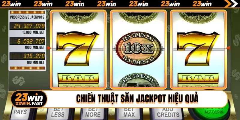 Chiến thuật săn jackpot hiệu quả