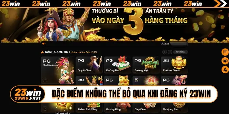 Đặc điểm không thể bỏ qua khi đăng ký 23WIN