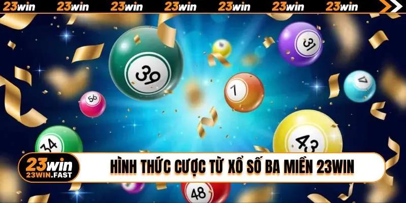 Hình thức cược từ xổ số ba miền 23WIN