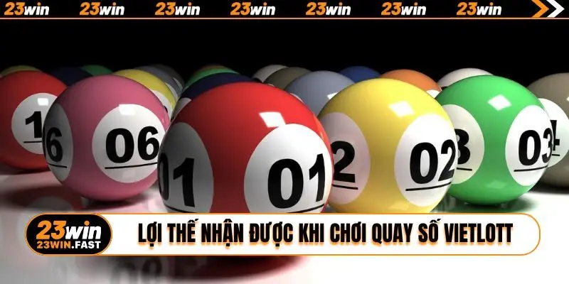 Lợi thế nhận được khi chơi quay số Vietlott