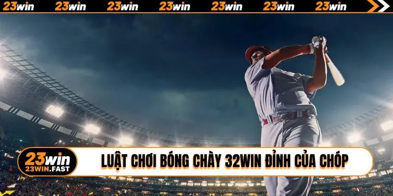 Luật chơi bóng chày 32Win đỉnh của chóp