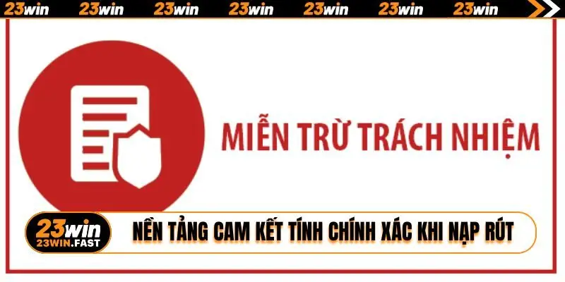 Nền tảng luôn cam kết tính chính xác khi nạp rút