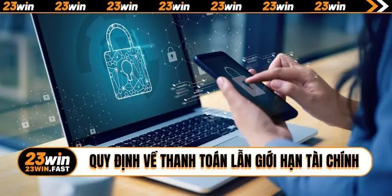 Quy định về thanh toán lẫn giới hạn tài chính