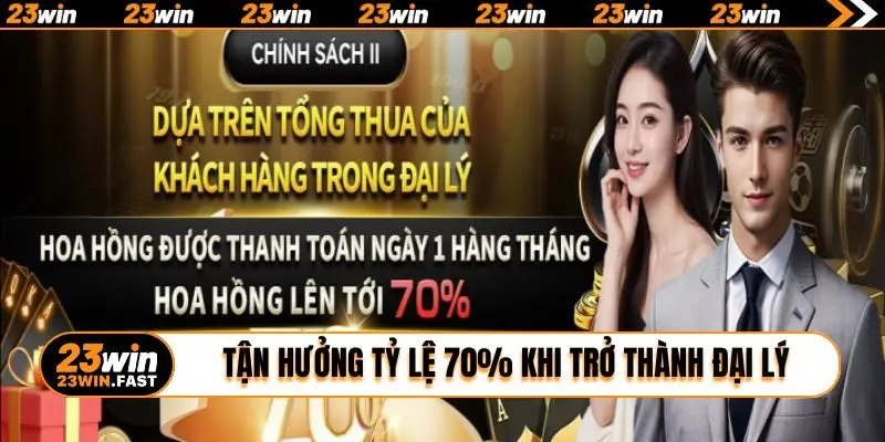 Tận hưởng tỷ lệ thưởng 70% khi trở thành đại lý 23WIN