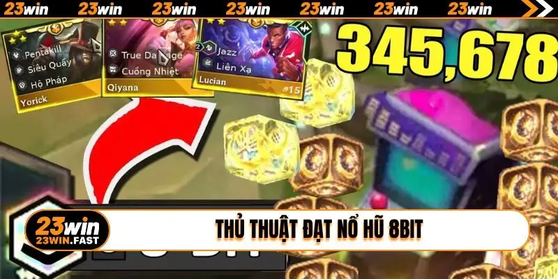 Thủ thuật đạt nổ hũ 8bit