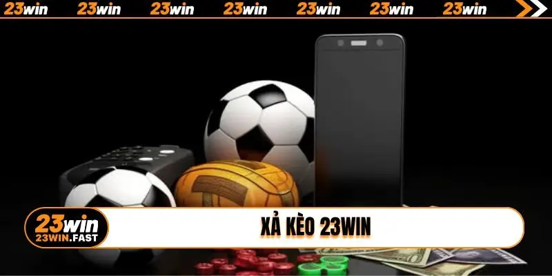 Xả kèo 23WIN