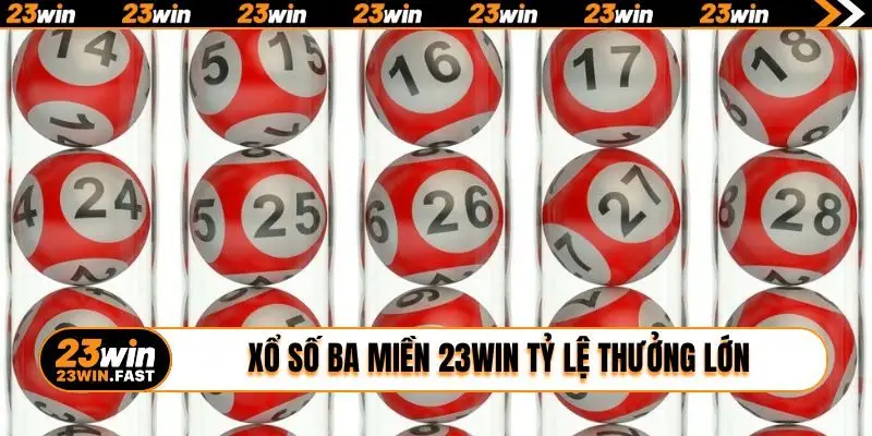 Xổ số ba miền 23WIN tỷ lệ thưởng lớn